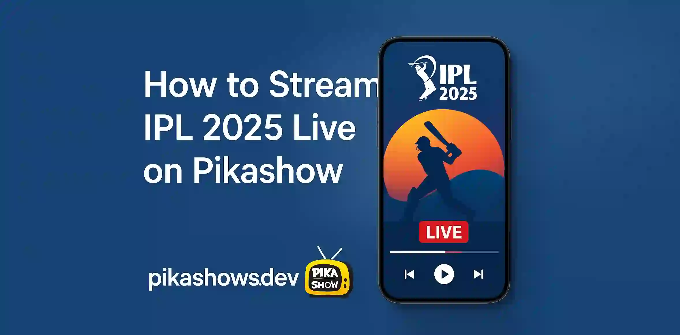 How to Stream IPL 2025 Live on Pikashow