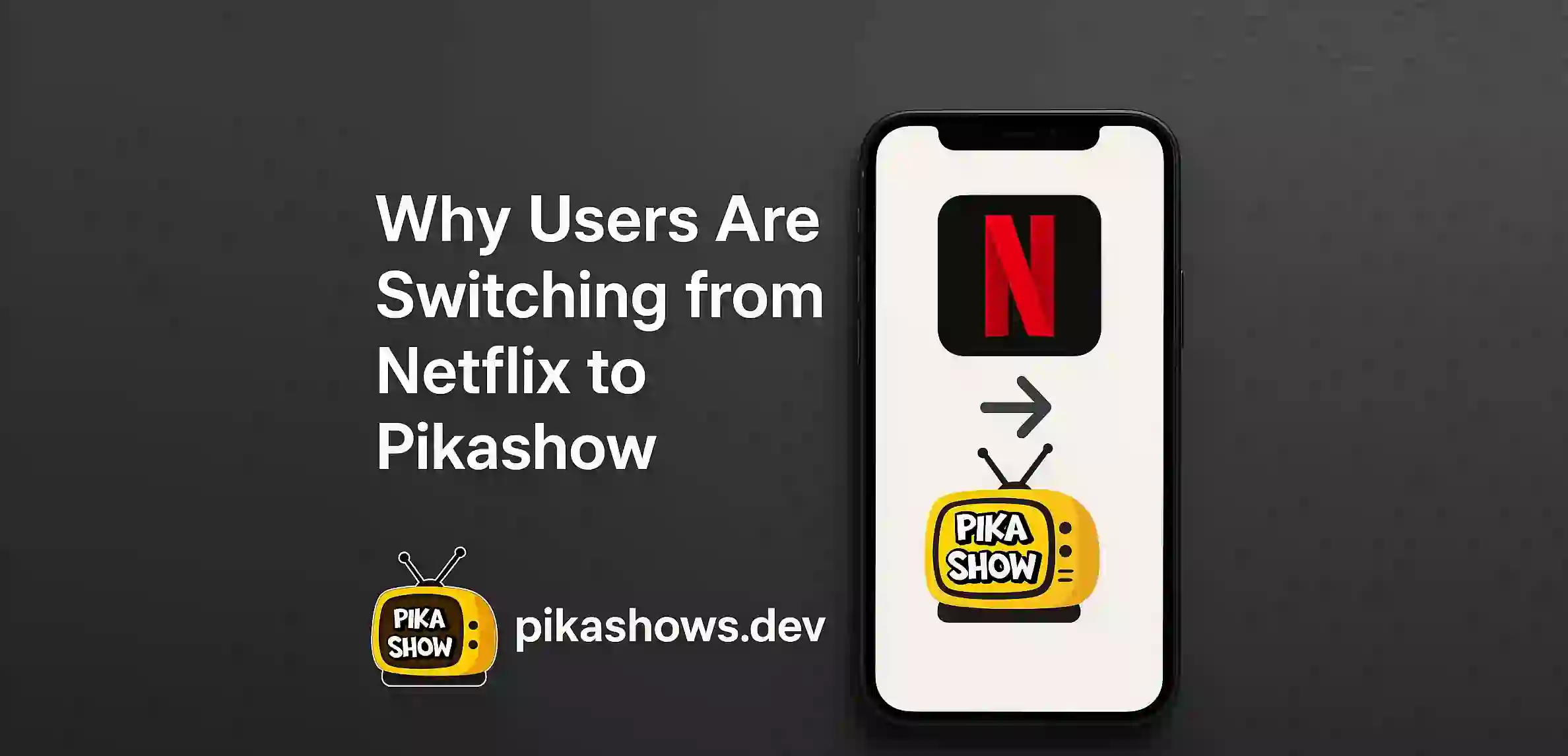 Why Users Are Switching from Netflix to Pikashow